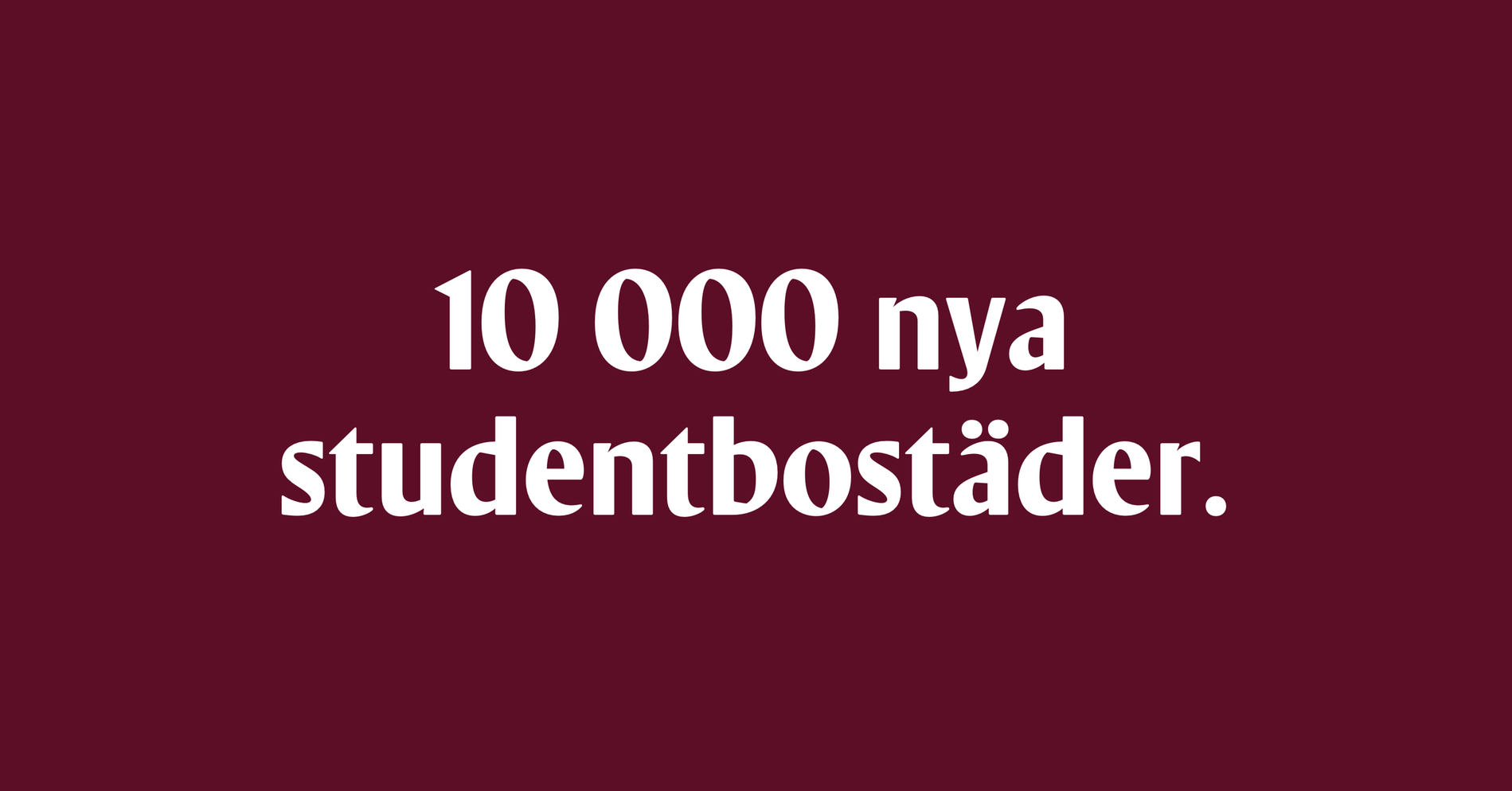 10 000 nya studentbostäder.